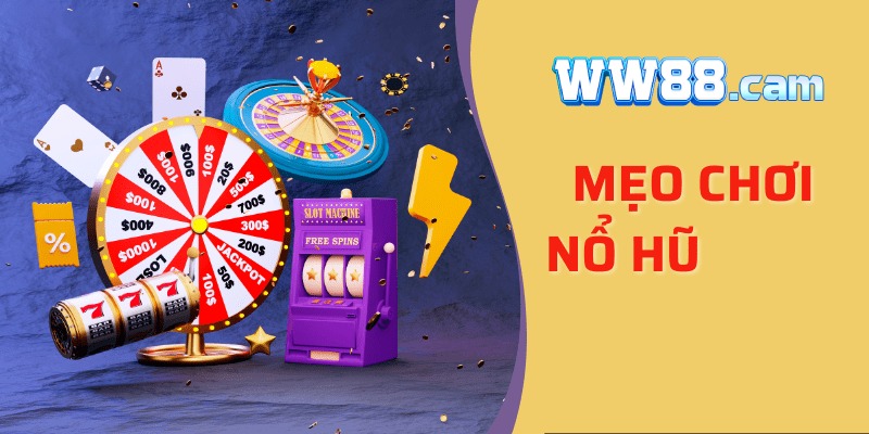 Mẹo chơi Nổ Hũ WW88